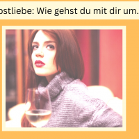 Selbstliebe: Wie gehst du mit dir um?