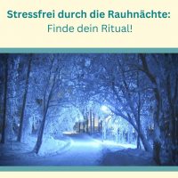 Rauhnächte – wie du sie durch Rituale optimal für dich nutzt!