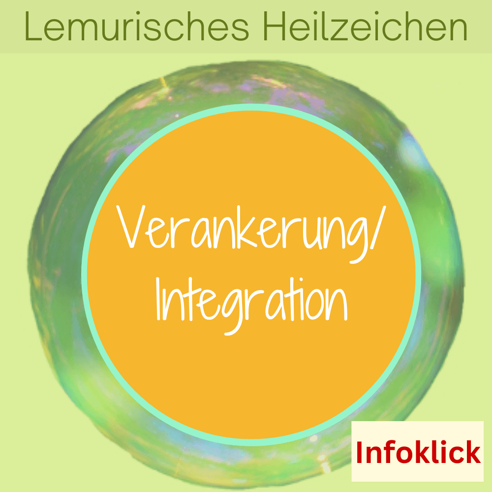 Lemurisches Heilzeichen Verankerung & Integration zur dauerhaften Stabilisierung von Transformationsprozessen – von Silke Kitzmann.