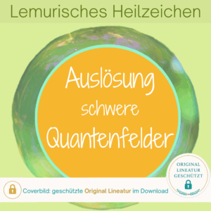 Coverbild: Lemurisches Heilzeichen zur Auslösung aus schweren Quantenfeldern von Silke Kitzamnn