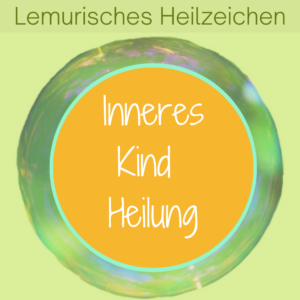 Lemurisches Heilzeichen Heilung Inneres Kind zur Transformation von Kindheitswunden
