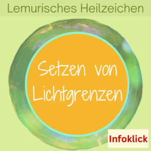 energetisches Abgrenzung und Schutz vor Energieabzug durch Lemurisches Heilzeichen "Lichtgrenzen setzen" Silke Kitzmann