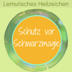 Abschirmung und Schutz vor Schwarzmagie, zum Auflösen von Flüchen und Abwehren dunkler Energien , Lemurisches Heilzeichen Silke Kitzmann