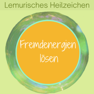 Fremdenergien lösen  mit dem Lemurischen Heilzeichen, Silke Kitzmann