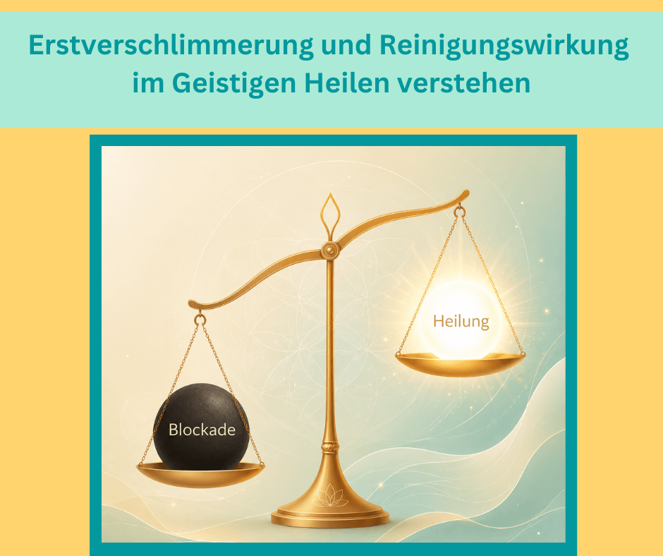 Erstverschlimmerung und Reinigungswirkung im Geistigen Heilen verstehen